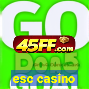 esc casino